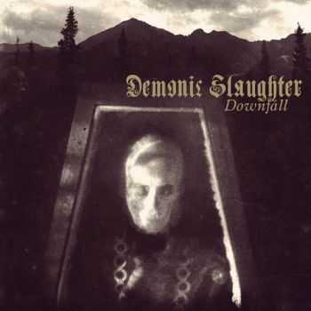 Demonic Slaughter - Downfall (2013)