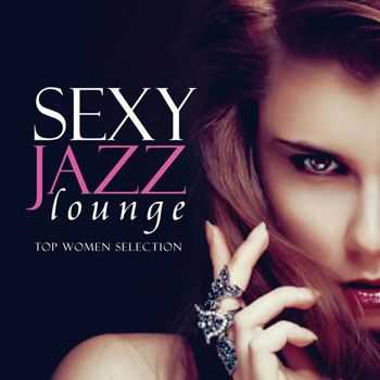 VA - Sexy Jazz Lounge, Top Women Selection (2013)