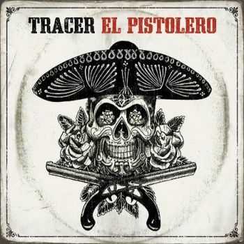 Tracer - El Pistolero (2013)