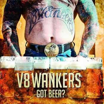 V8 Wankers - Got Beer? (2013) V8 Wankers - Got Beer? (2013)