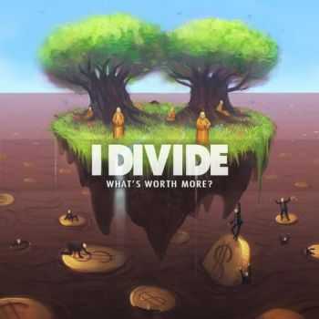 I, Divide - What's Worth More (2011) I, Divide - What's Worth More (2011)