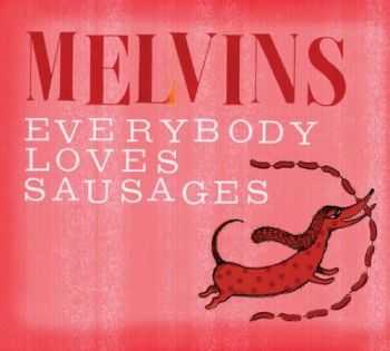 Melvins - Everybody Loves Sausages (2013)