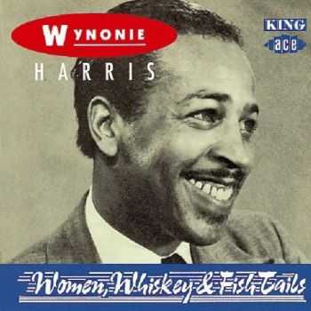 Wynonie Harris - Women, Whiskey And Fish Tails (1993)