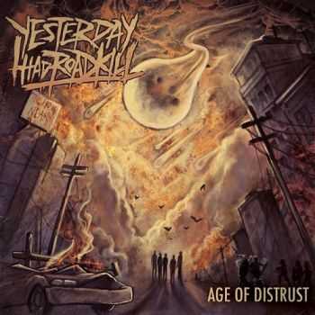 Yesterday I Had Roadkill - Age Of Distrust (2013) Yesterday I Had Roadkill - Age Of Distrust (2013)
