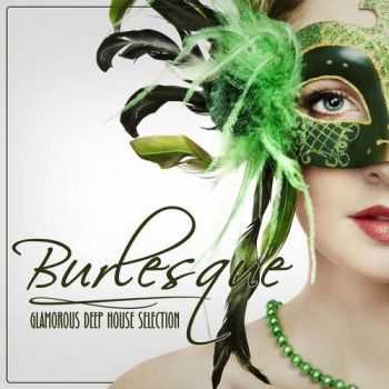 VA - Burlesque: Glamorous Deep House Selection (2013)