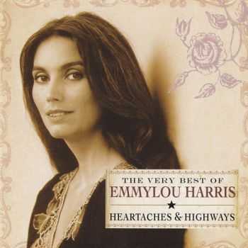 Emmylou Harris - The Very Best of Emmylou Harris: Heartaches and Highways