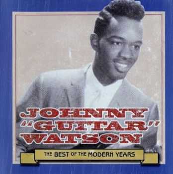 Johnny 'Guitar' Watson - The Best Of The Modern Years 
