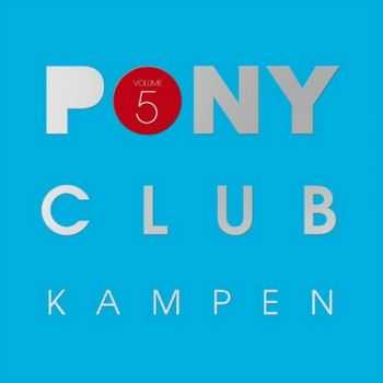 Pony Club Kampen Vol.5 (Mixed By DJ Louis & Oskar) (2013)
