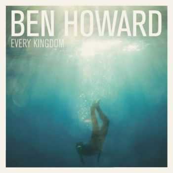 Ben Howard - Every Kingdom (2012) 