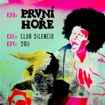 Prvn&#237; Ho&#345;e - Club Silencio (2011)