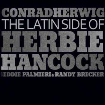 Conrad Herwig - The Latin Side Of Herbie Hancock (2010)