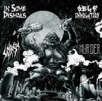 In Some Dismals & Murder & Sete Star Sept & Self Immolation - Split (2012) In Some Dismals & Murder & Sete Star Sept & Self Immolation - Split (2012)