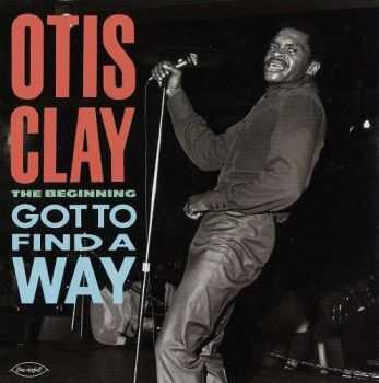 Otis Clay - The Beginning: Got to Find a Way (1979)