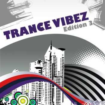 VA - Trance Vibez Edition 3 (2011) VA - Trance Vibez Edition 3 (2011)