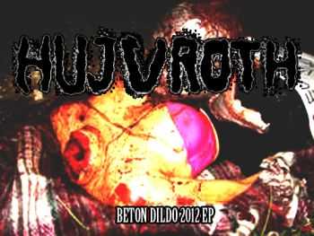Hujvroth - Beton Dildo (EP) (2012) Hujvroth - Beton Dildo (EP) (2012)
