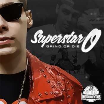 SuperStar O - Grind Or Die (Instrumentals) (2013) SuperStar O - Grind Or Die (Instrumentals) (2013)