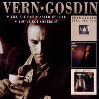 Vern Gosdin - Till the End, Never My Love, You've Got Somebody (2012)