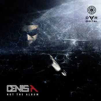 Denis A - Not the Album (2013)