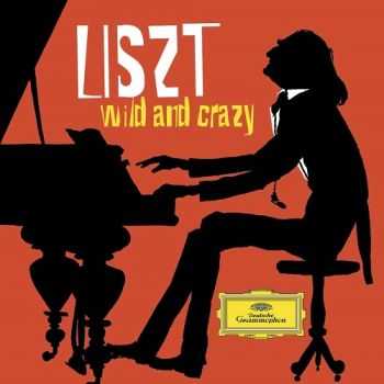 VA - Franz Liszt: Wild & Crazy (2011)