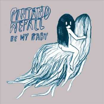 Pintandwefall - Be My Baby (2013) 320 kbps | FLAC Pintandwefall - Be My Baby (2013) 320 kbps | FLAC