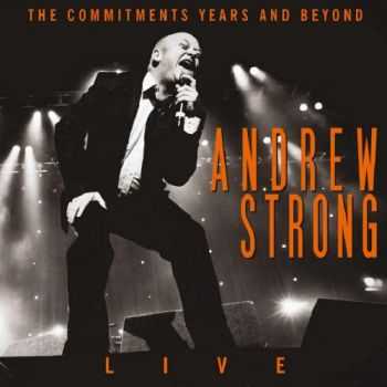 Andrew Strong - The Commitments Years And Beyond Live (2013) Andrew Strong - The Commitments Years And Beyond Live (2013)