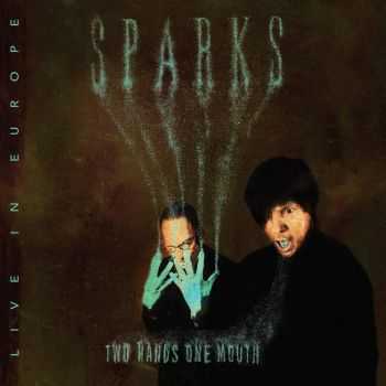 Sparks  Two Hands One Mouth: Live in Europe (2013)