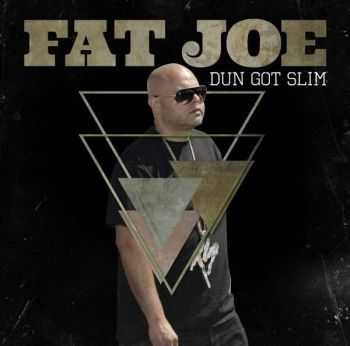 Fat Joe - Dun Got Slim (2013) Fat Joe - Dun Got Slim (2013)