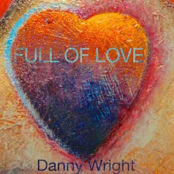 Danny Wright - Full Of Love (2013)