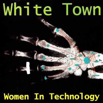 White Town - Women In Technology (1997) (Lossless) + MP3 White Town - Women In Technology (1997) (Lossless) + MP3