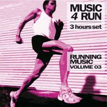 VA - Music 4 Run: 3 Hours Set, Vol. 3 (Running Music)(2013) VA - Music 4 Run: 3 Hours Set, Vol. 3 (Running Music)(2013)