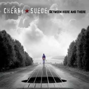 Cherry Suede – Between Here And There (2013) Cherry Suede – Between Here And There (2013)
