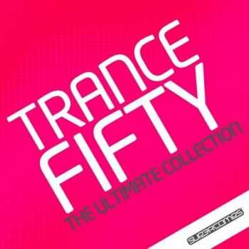 Trance 50: The Ultimate Collection (2013)