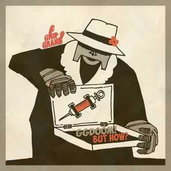 MF Doom & Grip Grand - GG Doom! But How? (2013) MF Doom & Grip Grand - GG Doom! But How? (2013)