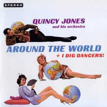 Quincy Jones And His Orchestra - Around The World + I Dig Dancers (2012)
