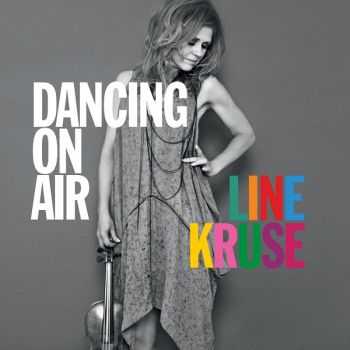 Line Kruse - Dancing On Air (2013) FLAC