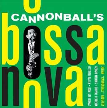 Cannonball Adderley & The Bossa Rio Sextet - Cannonball's Bossa Nova (Bonus Track Version) (2013)
