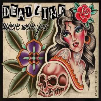 Deadline - Where Were You (Greatest Hits) (2013) Deadline - Where Were You (Greatest Hits) (2013)