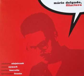 Mario Delgado - Filactera (2002) FLAC Mario Delgado - Filactera (2002) FLAC