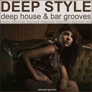 VA - Deep Style (Deep House & Bar Grooves) (2013) VA - Deep Style (Deep House & Bar Grooves) (2013)