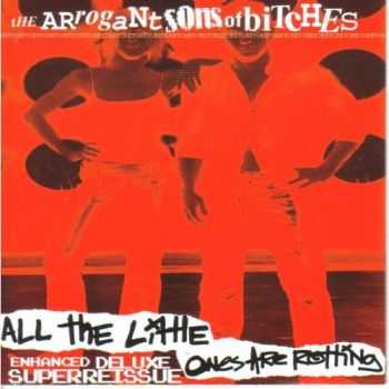 The Arrogant Sons Of Bitches - All The Little Ones Are Rotting (2003)