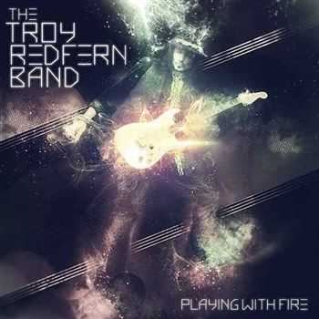 The Troy Redfern Band - Playing With Fire (2013) The Troy Redfern Band - Playing With Fire (2013)