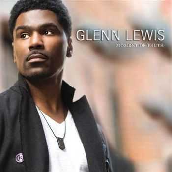Glenn Lewis - Moment Of Truth (2013) Glenn Lewis - Moment Of Truth (2013)