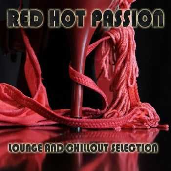 VA - Red Hot Passion (Lounge and Chillout Selection)(2013)