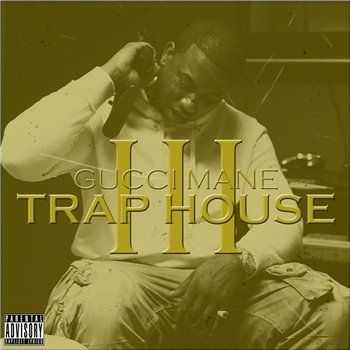 Gucci Mane - Trap House 3 (320 Kbps) (2013) Gucci Mane - Trap House 3 (320 Kbps) (2013)