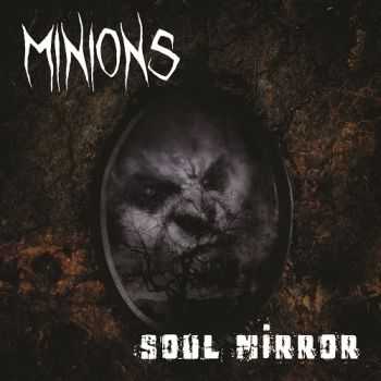 Minions - Soulmirror (2013) Minions - Soulmirror (2013)