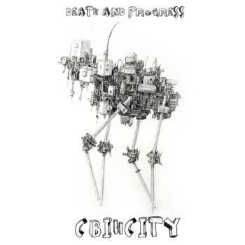 CBiHCiTY - Death and progress (2013) CBiHCiTY - Death and progress (2013)