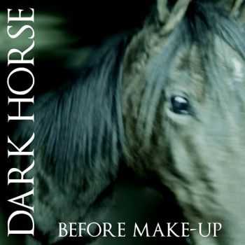 Dark Horse - Before Make-Up (2013)