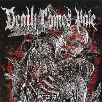 Death Comes Pale - World Grave (2012)