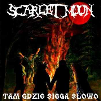 Scarlet Moon  - Tam Gdzie Si&#281;ga S&#322;owo (2013)