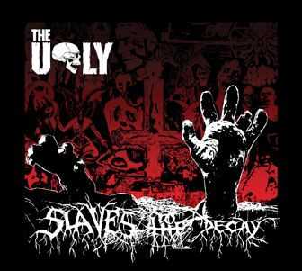 The Ugly - Slaves To The Decay (2008)